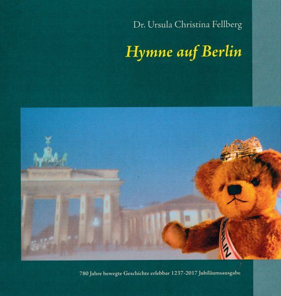 Hymne auf Berlin - 780 Jahre bewegte Geschichte erlebbar 1237 - 2017